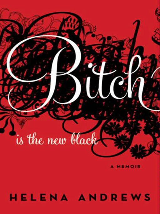 Title details for Bitch Is the New Black by Helena Andrews - Wait list